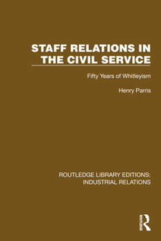 Hardcover Staff Relations in the Civil Service: Fifty Years of Whitleyism Book