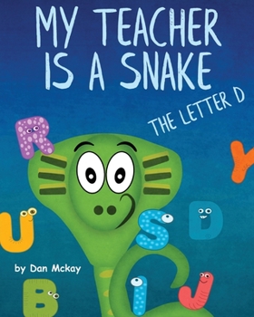 Paperback My Teacher is a Snake the Letter D Book