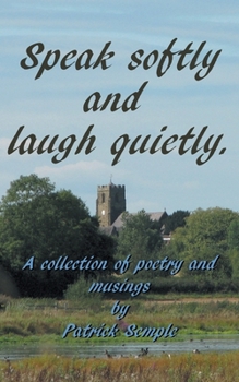 Paperback Speak softly and laugh quietly: A collection of poetry and musings Book