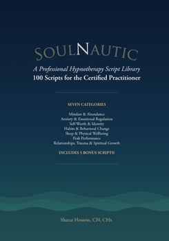 Paperback SoulNautic: A Professional Hypnotherapy Script Library: 100 Scripts for the Certified Practitioner Book