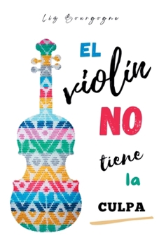 Paperback El violín no tiene la culpa [Spanish] Book