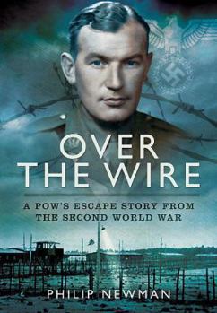 Hardcover Over the Wire: A Pow's Escape Story from the Second World War Book