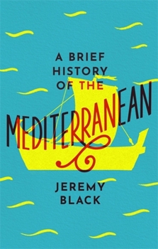Paperback A Brief History of the Mediterranean: Indispensable for Travellers Book