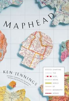 Hardcover Maphead: Charting the Wide, Weird World of Geography Wonks Book