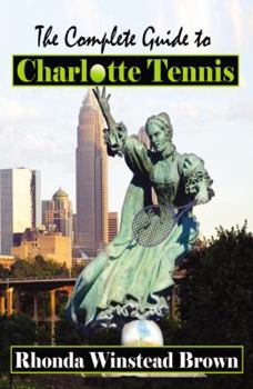 Paperback The Complete Guide to Charlotte Tennis Book