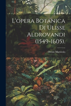 Paperback L'opera Botanica Di Ulisse Aldrovandi (1549-1605). [Italian] Book