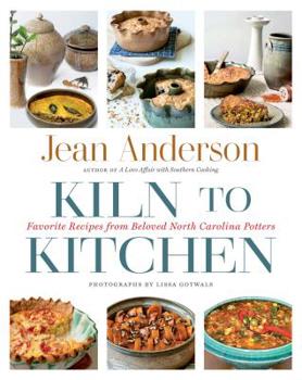 Hardcover Kiln to Kitchen: Favorite Recipes from Beloved North Carolina Potters Book