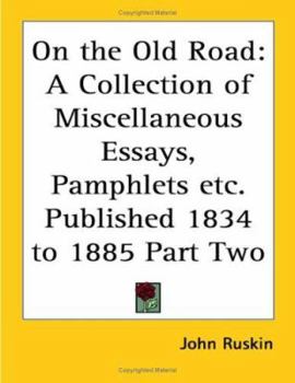On the Old Road: A Collection of Miscellaneous Essays, Pamphlets, Etc., Etc., Published 1834-1885
