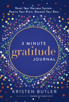 3 Minute Gratitude Journal: Reset Your Nervous System. Rewire Your Brain. Become Your Best.