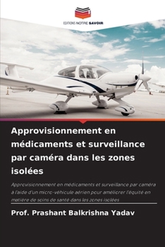 Approvisionnement en médicaments et surveillance par caméra dans les zones isolées (French Edition)