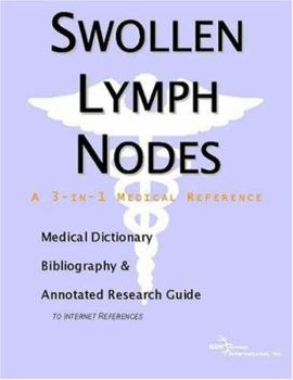 Paperback Swollen Lymph Nodes - A Medical Dictionary, Bibliography, and Annotated Research Guide to Internet References Book
