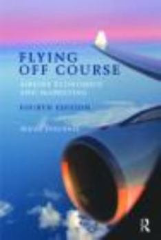 Paperback Flying Off Course: Airline Economics and Marketing Book