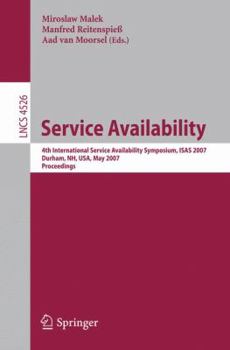 Paperback Service Availability: 4th International Service Availability Symposium, Isas 2007, Durham, Nh, Usa, May 21-22, 2007, Proceedings Book