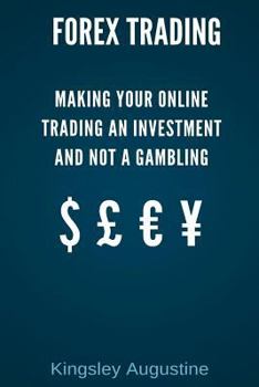 Paperback Forex Trading: Making Your Online Trading an Investment and not a Gambling Book