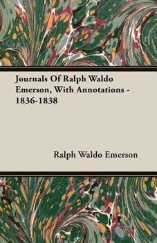 Paperback Journals Of Ralph Waldo Emerson, With Annotations - 1836-1838 Book