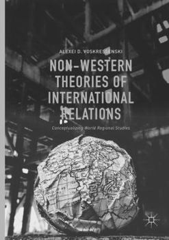 Paperback Non-Western Theories of International Relations: Conceptualizing World Regional Studies Book