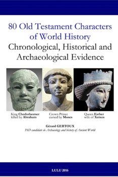 Paperback 80 Old Testament Characters of World History: Chronological, Historical and Archaeological Evidence Book
