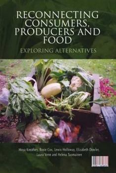 Hardcover Reconnecting Consumers, Producers and Food: Exploring 'Alternatives' Book