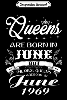 Composition Notebook: Queens are born in June 1969 50th Birthday  Journal/Notebook Blank Lined Ruled 6x9 100 Pages