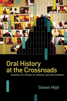 Hardcover Oral History at the Crossroads: Sharing Life Stories of Survival and Displacement Book