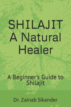 Paperback Shilajit: A Natural Healer: A Beginner's Guide to Shilajit Book