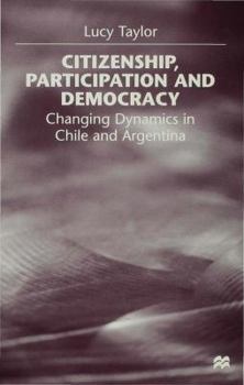 Hardcover Citizenship, Participation and Democracy: Changing Dynamics in Chile and Argentina Book