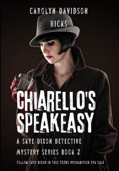 Paperback Chiarello's Speakeasy: A Skye Dixon Detective Mystery Series Book