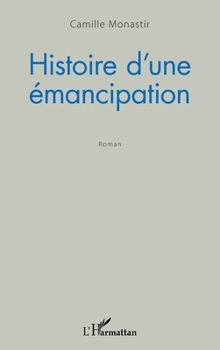 Paperback Histoire d'une émancipation [French] Book