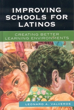 Paperback Improving Schools for Latinos: Creating Better Learning Environments Book