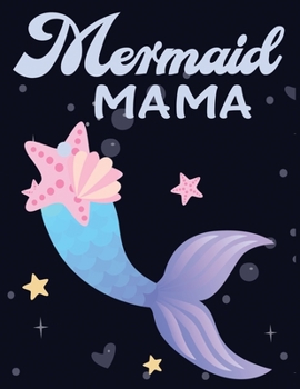 Paperback Mermaid Mama: Cute Notebook for Girls Teens Kids Journal College Ruled Blank Lined (8.5 x 11") Large nootbook School Diary Softback Book