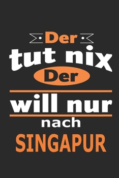 Paperback Der tut nix Der will nur nach Singapur: Notizbuch mit 110 Seiten, ebenfalls Nutzung als Dekoration in Form eines Schild bzw. Poster m?glich [German] Book