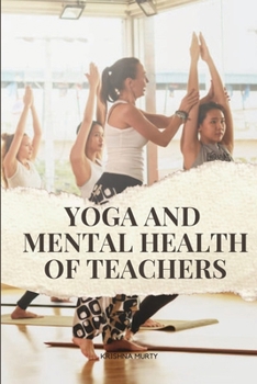 Paperback Yoga and Mental Health of Teachers Book