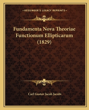 Paperback Fundamenta Nova Theoriae Functionum Ellipticarum (1829) [Latin] Book