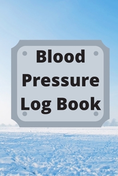 Paperback Blood Pressure Log Book: Daily Personal Record and your health Monitor Tracking Numbers of Blood Pressure, Heart Rate, Weight, Temperature Book