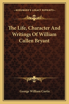 Paperback The Life, Character And Writings Of William Cullen Bryant Book