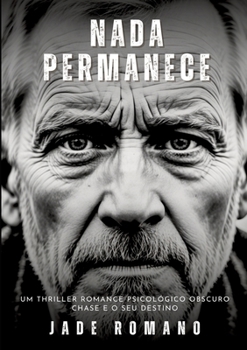 Paperback Nada Permanece: Um Thriller Romance Psicológico Obscuro. Chase e o seu destino. [Portuguese] Book