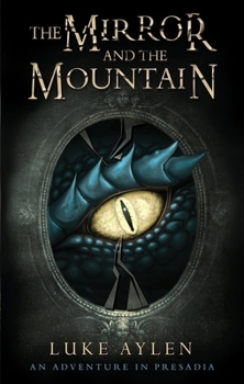 Paperback The Mirror and the Mountain: An Adventure in Presadia Book