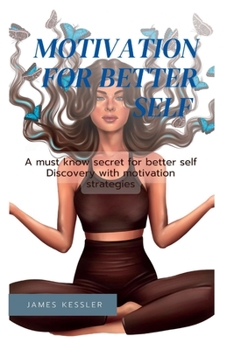 Paperback motivation for better self: A must know secret for better self Discovery with motivation strategies Book