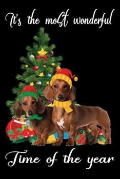 Its The Most Wonderful Time of The Year: Cute Dachshund Dog Lover Journal / Notebook / Diary Perfect for Birthday Card Present or Christmas Gift ... Friend and The Greatest Pets In The World