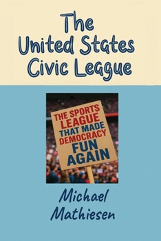 The United States Civic League: The Sports League That Made Democracy Fun Again
