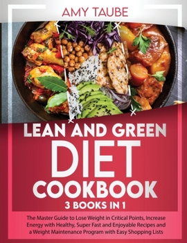Paperback Lean and Green Diet Cookbook: The Master Guide to Lose Weight in Critical Points, Increase Energy with Healthy, Super Fast, Enjoyable Recipes and a Book