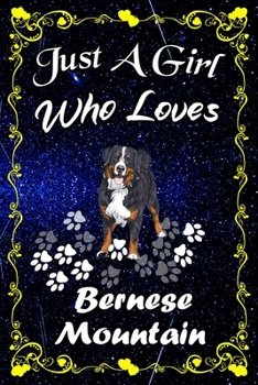 Just A Girl Who Loves Bernese Mountain: Bernese Mountain Notebook Journal - Blank Wide Ruled Paper - ...Perfect Gifts for Women, Girls and Kids, 6x9 Inch 110 Pages