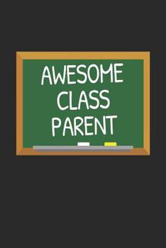 Awesome Class Parent: Volunteer Appreciation Gift Notebook for Classroom Volunteers (Journal, Diary)