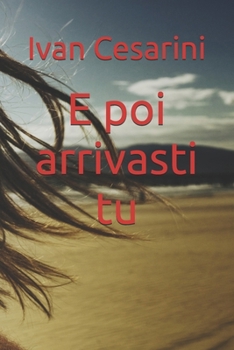 E poi arrivasti tu (Italian Edition)