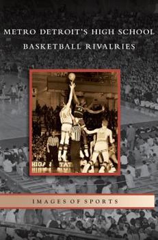 Hardcover Metro Detroit's High School Basketball Rivalries Book