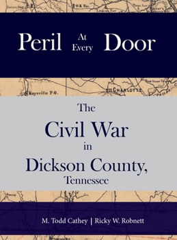 Hardcover Peril at Every Door: The Civil War in Dickson County, Tennessee Book