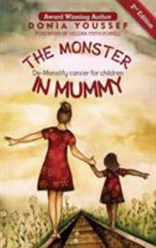 Hardcover The Monster in Mummy (2nd Edition): De-Monstify Cancer For Children Book