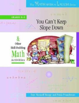 Paperback You Can't Keep Slope Down: And Other Skill-Building Math Activities, Grades 8-9 Book