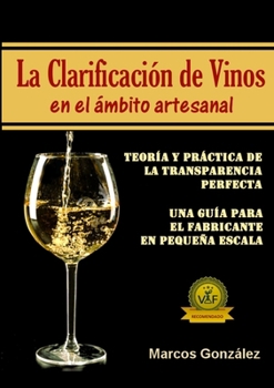 Paperback La Clarificación de Vinos En El Ámbito Artesanal [Spanish] Book