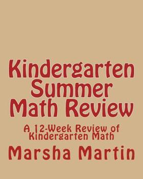 Paperback KINDERGARTEN Summer Math Review: A 12-Week Review of Kindergarten Math Book